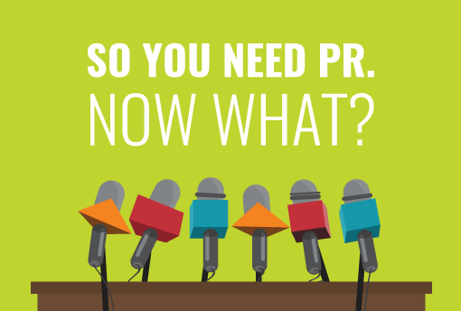 So you need PR — Now what?