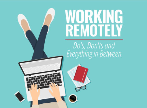 Working Remotely — Do’s, Don’ts and Everything in Between