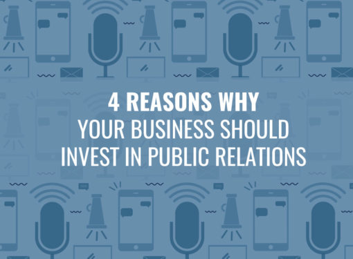 4 Reasons Why Your Business Should Invest in Public Relations