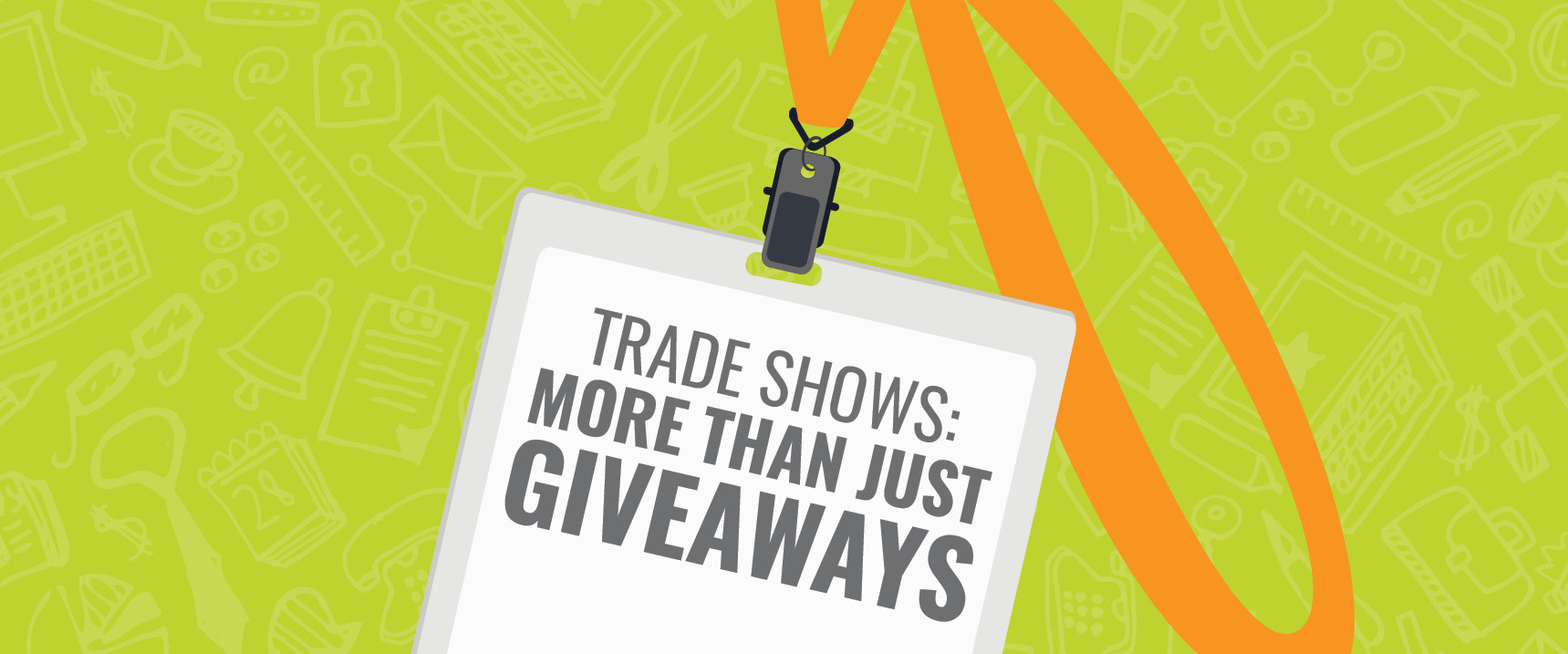 TRADE SHOWS: MORE THAN JUST GIVEAWAYS