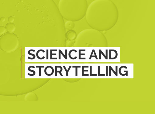 SCIENCE AND STORYTELLING: START WITH A STORY