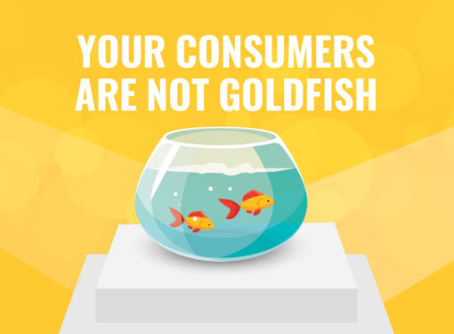 MARKETING IN 2018: SURPRISE — YOUR CONSUMERS ARE NOT GOLDFISH