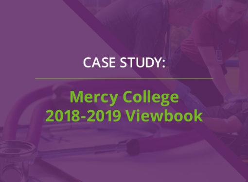 CASE STUDY: MERCY COLLEGE OF HEALTH SCIENCES 2018-2019 VIEWBOOK